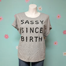 Load image into Gallery viewer, Sz1X Sassy Since Birth Tee